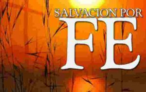 La fe es como consigues la salvación